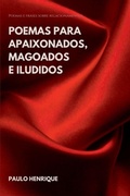 Cover: Poemas Para Apaixonados, Magoados E Iludidos - Clube de Autores