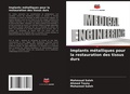 Cover: Implants metalliques pour la restauration des tissus durs - Editions Notre Savoir