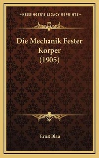Abbildung von: Die Mechanik Fester Korper (1905) - Kessinger Publishing
