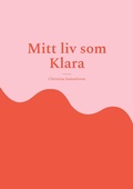 Cover: Mitt liv som Klara - BoD - Books on Demand - Schweden