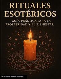 Abbildung von: RITUALES ESOTERICOS: Guía practica para la prosperidad y el bienestar - David Alberto Socarras Mogollon