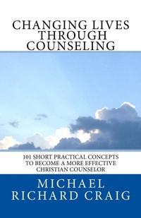 Enlarge image Cover: Changing Lives Through Counseling - Michael Richard Craig