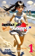 Cover: Clashing Feelings Final Stage Volume 1 - Shiratori Keira