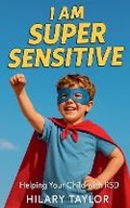 Cover: I Am Super Sensitive - Hilary Taylor