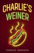 Cover: Charlie's Weiner - Charles Swanson