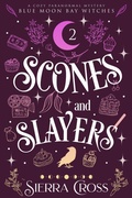 Cover: Scones and Slayers (Blue Moon Bay Witches, #2) - Enigmatic Books
