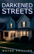 Cover: Darkened Streets - Wayne Phillips
