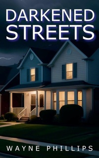 Enlarge image Cover: Darkened Streets - Wayne Phillips