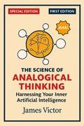 Cover: The Science of Analogical Thinking: Harnessing Your Inner Artificial Intelligence (First Edition, #1) - James Max Victor
