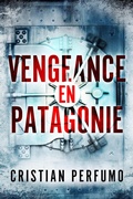 Cover: Vengeance en Patagonie - Cristian Perfumo