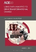 Cover: Using Data Analytics to Drive Transformational Change - Bloomsbury Academic USA