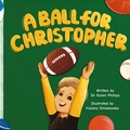 Cover: A Ball For Christopher - Palmetto Publishing