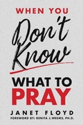 Cover: When You Don't Know What To Pray - Xulon Press