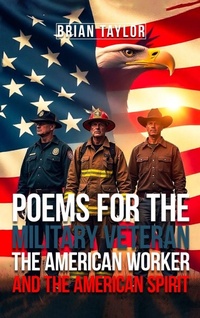 Abbildung von: Poems For the Military Veteran, the American Worker, and the American Spirit - Brian Taylor Books
