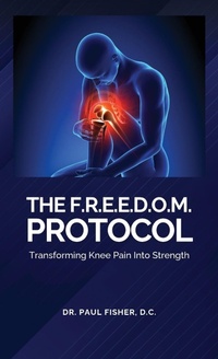 Enlarge image Cover: The F.R.E.E.D.O.M. Protocol, Transforming Knee Pain Into Strength - Spines