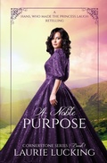 Cover: A Noble Purpose (Cornerstone Series, #1) - Bellator de Lux Publishing