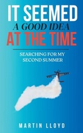 Cover: It Seemed A Good Idea At The Time - Fly Boy 1 Leg Publishing