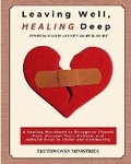 Cover: Leaving Well, Healing Deep Finding Faith After Church Hurt - Truthwoven Ministries