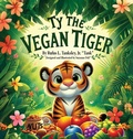 Cover: Ty the Vegan Tiger - Books Bye Sue