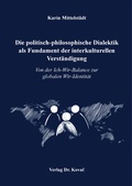 Cover: Die politisch-philosophische Dialektik als Fundament der interkulturellen Verst&auml;ndigung - Kovac, Dr. Verlag