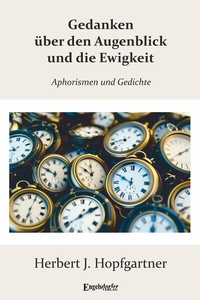 Abbildung von: Gedanken über den Augenblick und die Ewigkeit - Engelsdorfer Verlag