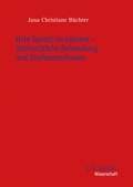 Cover: Hate Speech im Internet - Strafrechtliche Behandlung und Straftatenschwere - C.F. M&uuml;ller