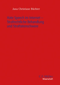 Abbildung von: Hate Speech im Internet - Strafrechtliche Behandlung und Straftatenschwere - C.F. Müller