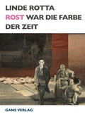 Cover: Rost war die Farbe der Zeit - Gans Verlag