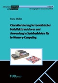 Cover: Charakterisierung ferroelektrischer Feldeffekttransistoren und Anwendung in Speicherfeldern f&uuml;r In-Memory-Computing - TUDpress