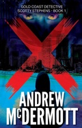 Cover: X (Gold Coast Detective Scotty Stephens, #1) - X Press Publishing