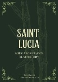 Cover: Saint Lucia: A Sugarcane and Rum History - Drinks Enthusiast