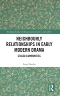 Cover: Neighbourly Relationships in Early Modern Drama - Routledge