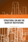 Cover: Structural Sin and the Death of Institutions - Routledge