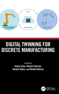 Enlarge image Cover: Digital Twinning for Discrete Manufacturing - CRC Press