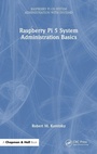 Cover: Raspberry Pi 5 System Administration Basics - CRC Press