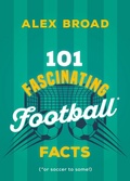 Cover: 101 Fascinating Football Facts - Dundurn Press