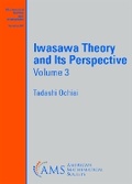 Cover: Iwasawa Theory and Its Perspective, Volume 3 - American Mathematical Society