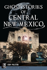 Bild: Ghost Stories of Central New Mexico - The History Press