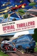 Cover: Serial Thrillers: The Adventure Serial on British Radio - Telos Publishing Ltd