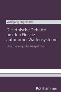 Abbildung von: Die ethische Debatte um den Einsatz autonomer Waffensysteme - Kohlhammer