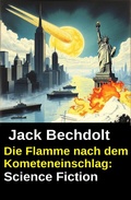 Cover: Die Flamme nach dem Kometeneinschlag: Science Fiction - Uksak E-Books