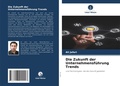 Cover: Die Zukunft der Unternehmensfuehrung Trends - Verlag Unser Wissen