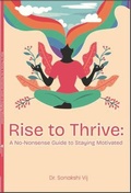 Cover: Rise To Thrive: A No-Nonsense Guide to Staying Motivated - Book rivers