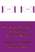 Cover: Own Your Own Tale: Cultivating a Personal Mindset - Shannon Muir