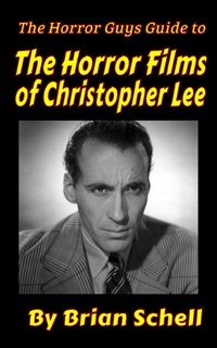 Enlarge image Cover: The Horror Guys Guide to the Horror Films of Christopher Lee (HorrorGuys.com Guides, #11) - Brian Schell