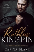 Cover: Ruthless Kingpin (Bratva Royalty, #1) - Carina Blake