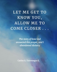 Abbildung von: Let Me Get To Know You, Allow Me To Come Closer... - Carlos Torrenegra