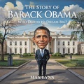 Cover: The Story of Barack Obama: Who Dared to Dream Big? (People Worth Reading About For Kids, #2) - The Kiddies Hub