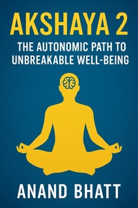 Abbildung von: Akshaya 2: The Autonomic Path to Unbreakable Well-being - Sonic Wave International Books