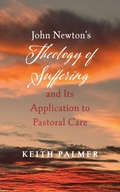 Cover: John Newton's Theology of Suffering and Its Application to Pastoral Care - Wipf and Stock Publishers